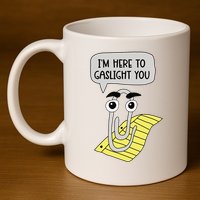 I'm here to gaslight you Funny  11oz C Handle Ceramic Mug