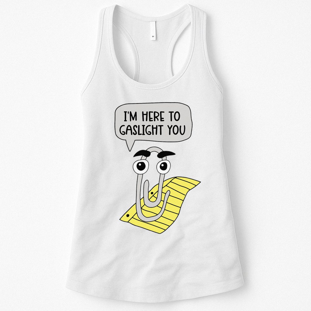 I'm here to gaslight you Funny  Womens Tank Top
