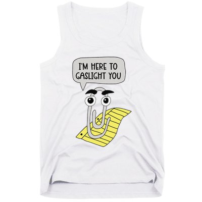 I'm here to gaslight you Funny  Tank Top