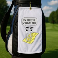 I'm here to gaslight you Funny  Golf Towel