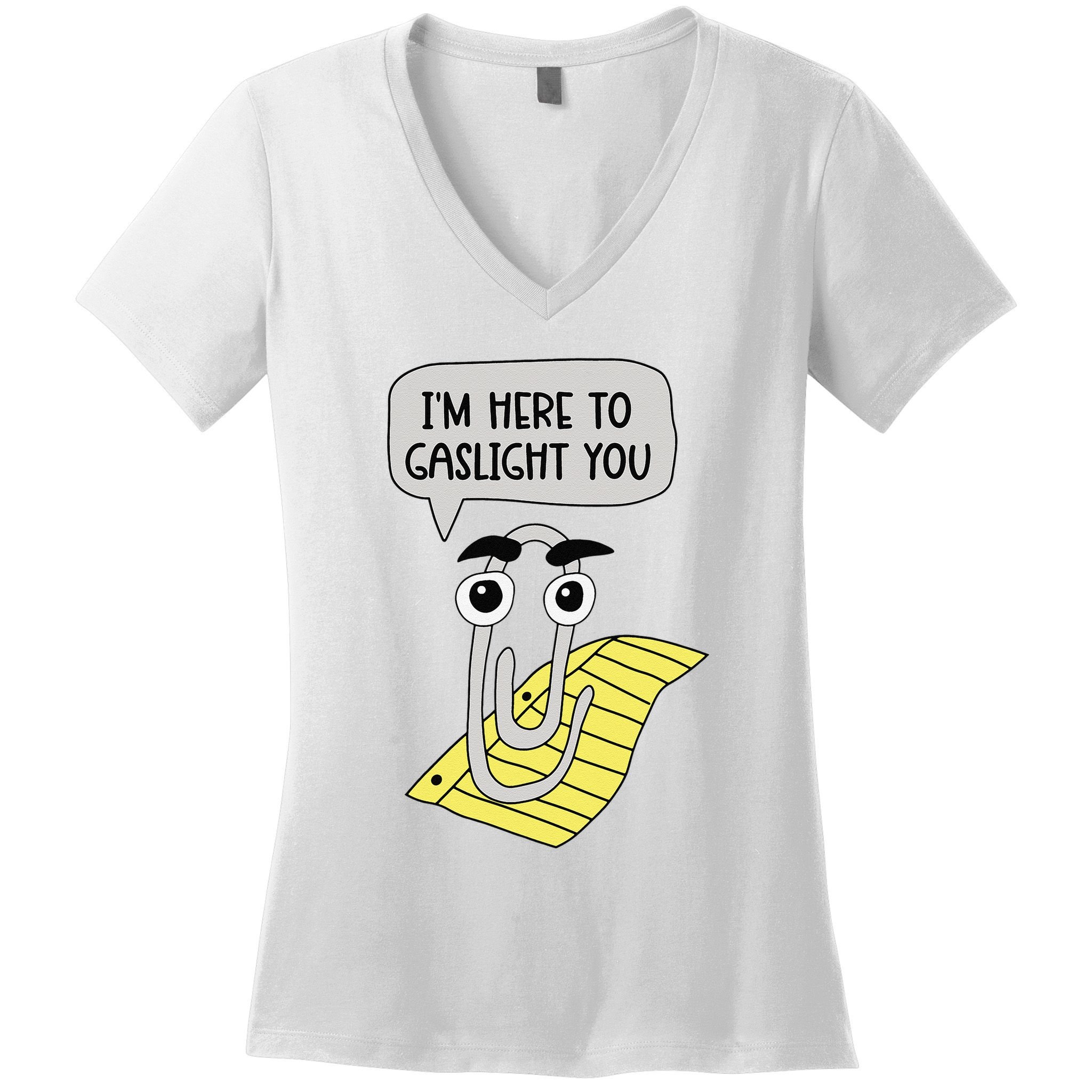 I'm here to gaslight you Funny  Women's V-Neck T-Shirt