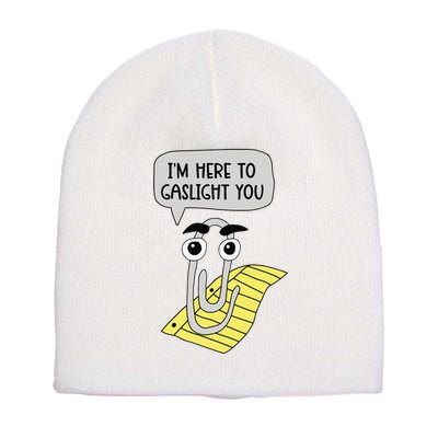 I'm here to gaslight you Funny  Short Acrylic Beanie