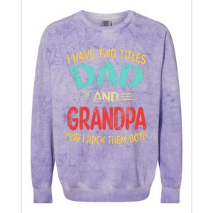 I Have Two Titles Dad And Grandpa Funny Father's Day Gift Colorblast Crewneck Sweatshirt