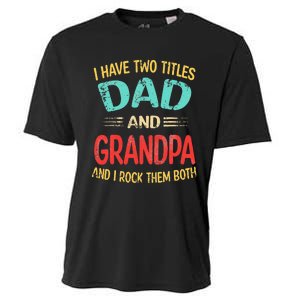 I Have Two Titles Dad And Grandpa Funny Father's Day Gift Cooling Performance Crew T-Shirt