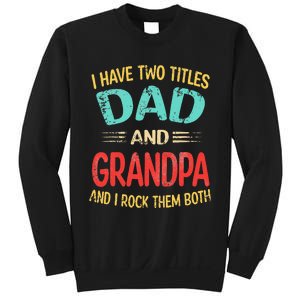 I Have Two Titles Dad And Grandpa Funny Father's Day Gift Sweatshirt