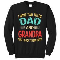 I Have Two Titles Dad And Grandpa Funny Father's Day Gift Sweatshirt