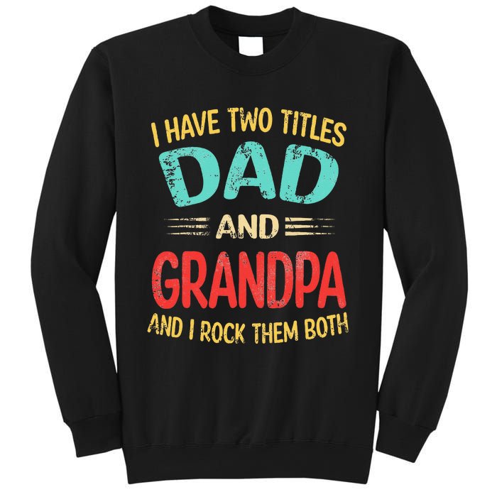 I Have Two Titles Dad And Grandpa Funny Father's Day Gift Sweatshirt