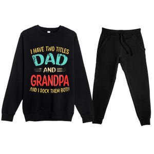 I Have Two Titles Dad And Grandpa Funny Father's Day Gift Premium Crewneck Sweatsuit Set