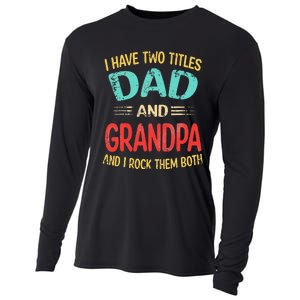 I Have Two Titles Dad And Grandpa Funny Father's Day Gift Cooling Performance Long Sleeve Crew