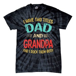 I Have Two Titles Dad And Grandpa Funny Father's Day Gift Tie-Dye T-Shirt