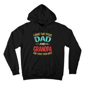 I Have Two Titles Dad And Grandpa Funny Father's Day Gift Tall Hoodie