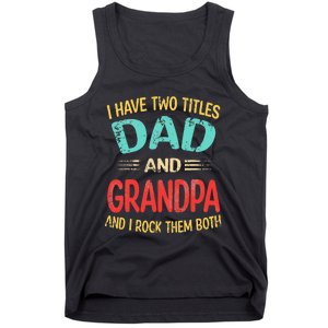 I Have Two Titles Dad And Grandpa Funny Father's Day Gift Tank Top