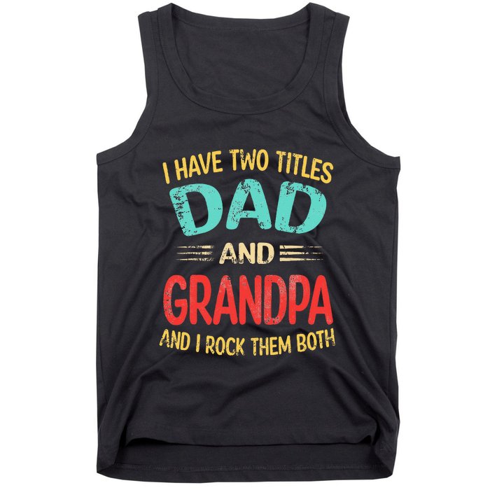 I Have Two Titles Dad And Grandpa Funny Father's Day Gift Tank Top