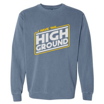 I Have The High Ground Garment-Dyed Sweatshirt