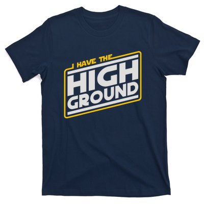 I Have The High Ground T-Shirt