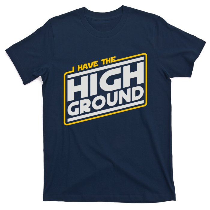 I Have The High Ground T-Shirt