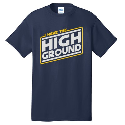 I Have The High Ground Tall T-Shirt