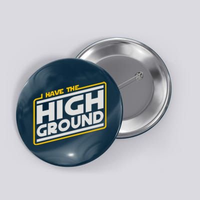 I Have The High Ground Button