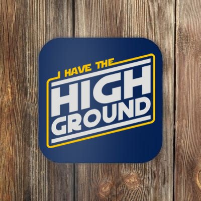 I Have The High Ground Coaster