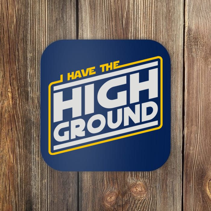 I Have The High Ground Coaster