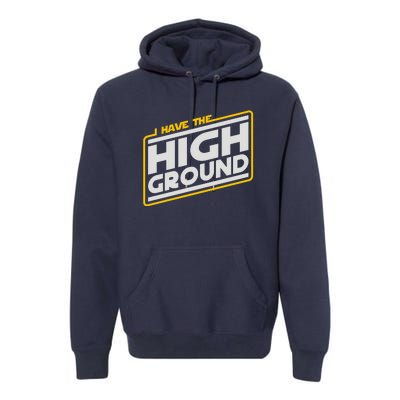 I Have The High Ground Premium Hoodie