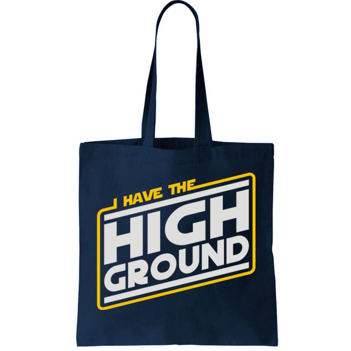 I Have The High Ground Tote Bag