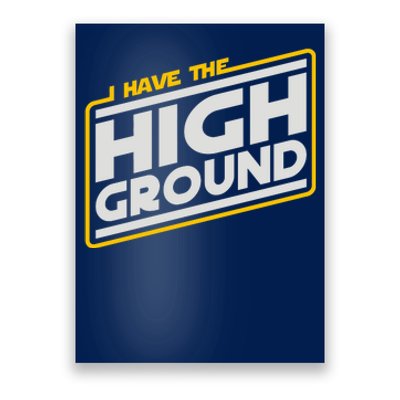 I Have The High Ground Poster