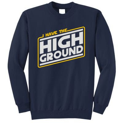 I Have The High Ground Tall Sweatshirt