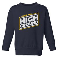 I Have The High Ground Toddler Sweatshirt