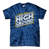 I Have The High Ground Tie-Dye T-Shirt