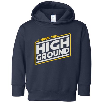 I Have The High Ground Toddler Hoodie