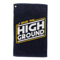 I Have The High Ground Platinum Collection Golf Towel