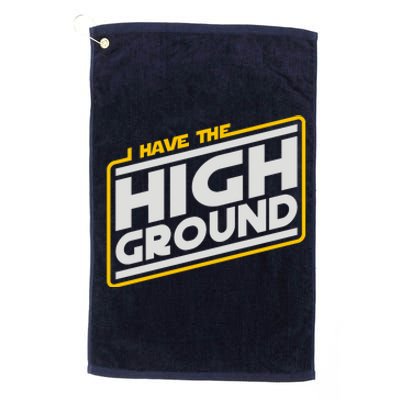 I Have The High Ground Platinum Collection Golf Towel