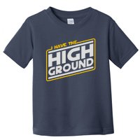 I Have The High Ground Toddler T-Shirt