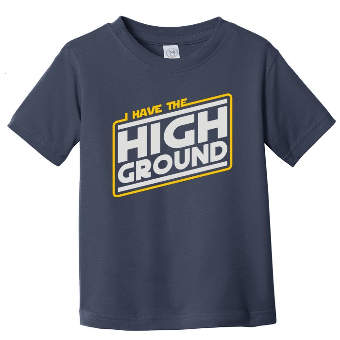 I Have The High Ground Toddler T-Shirt