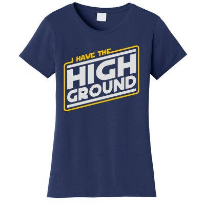 I Have The High Ground Women's T-Shirt