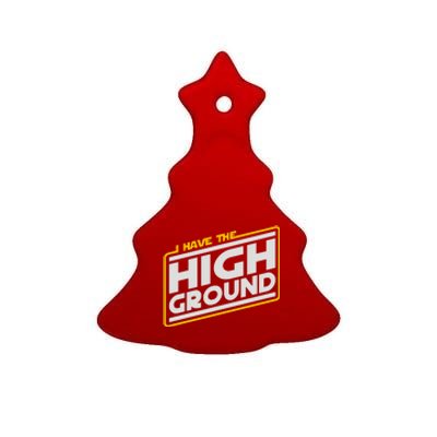 I Have The High Ground Ceramic Tree Ornament