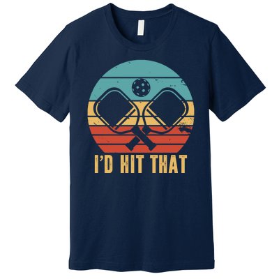 I'd Hit That Funny Pickleball Retro Premium T-Shirt