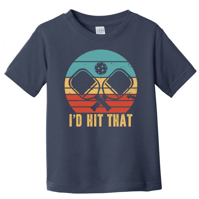 I'd Hit That Funny Pickleball Retro Toddler T-Shirt