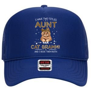 I Have Two Titles Aunt And Cat Mom And I Rock Them Both Gift High Crown Mesh Back Trucker Hat