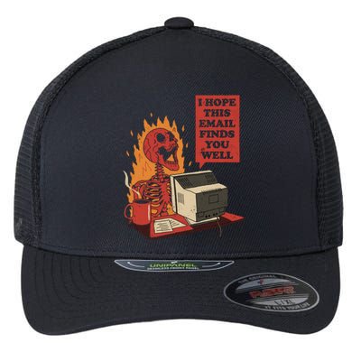 I Hope This Email Finds You Well Funny Flexfit Unipanel Trucker Cap