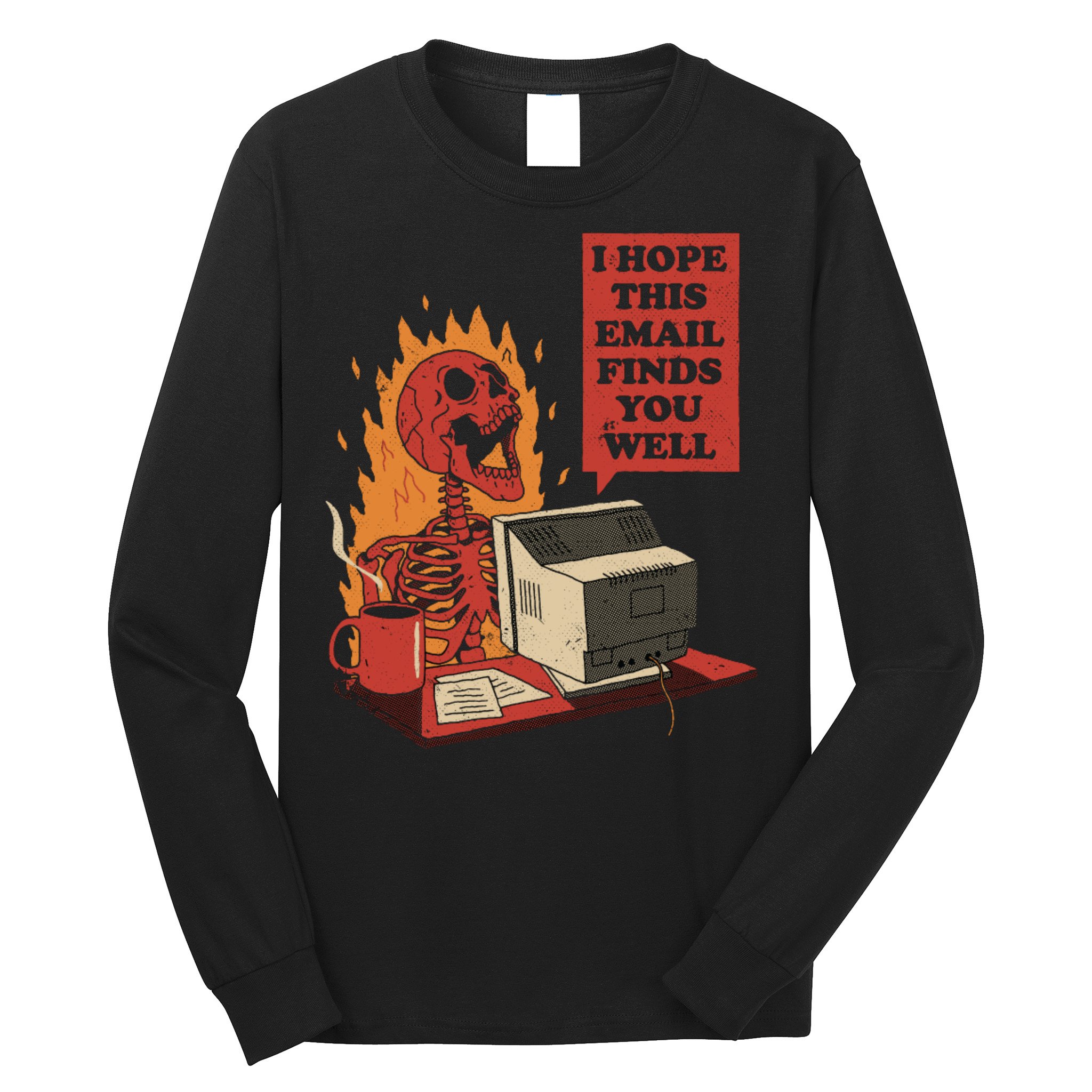I Hope This Email Finds You Well Funny Long Sleeve Shirt