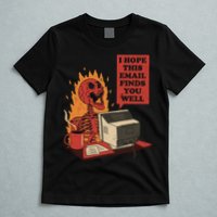 I Hope This Email Finds You Well Funny T-Shirt