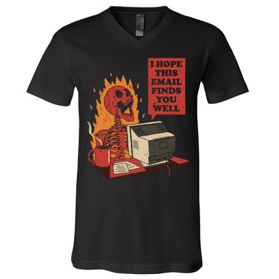 I Hope This Email Finds You Well Funny V-Neck T-Shirt