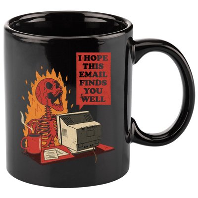 I Hope This Email Finds You Well Funny 11oz C Handle Ceramic Mug