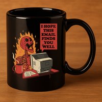 I Hope This Email Finds You Well Funny 11oz C Handle Ceramic Mug