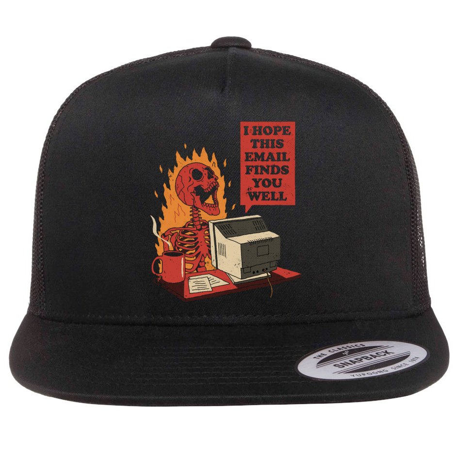 I Hope This Email Finds You Well Funny Flat Bill Trucker Hat