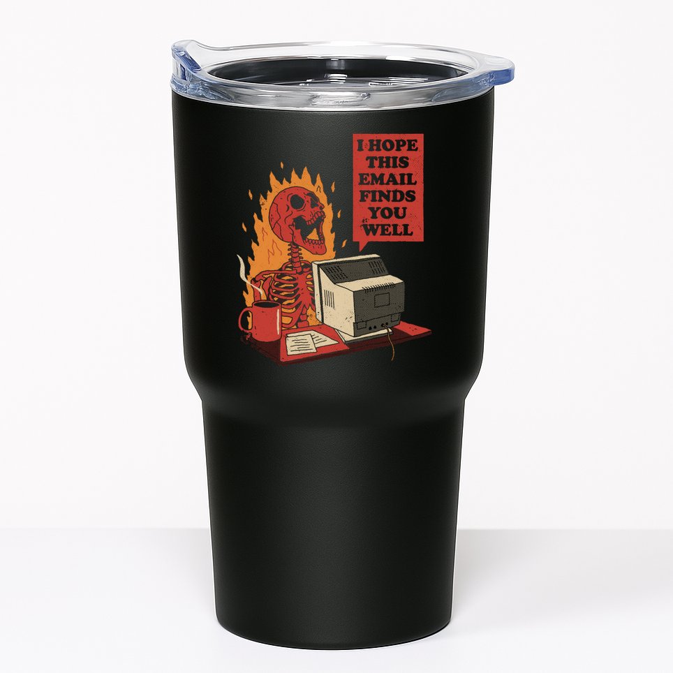 I Hope This Email Finds You Well Funny Tumbler