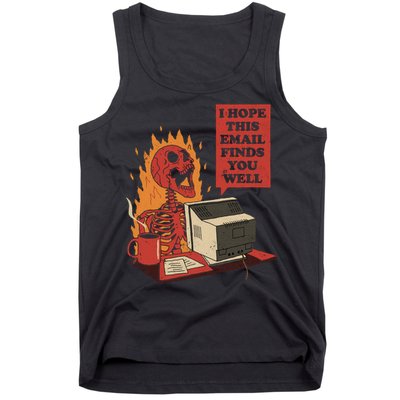 I Hope This Email Finds You Well Funny Tank Top