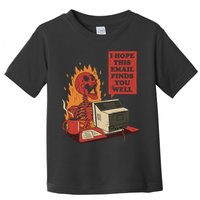 I Hope This Email Finds You Well Funny Toddler T-Shirt